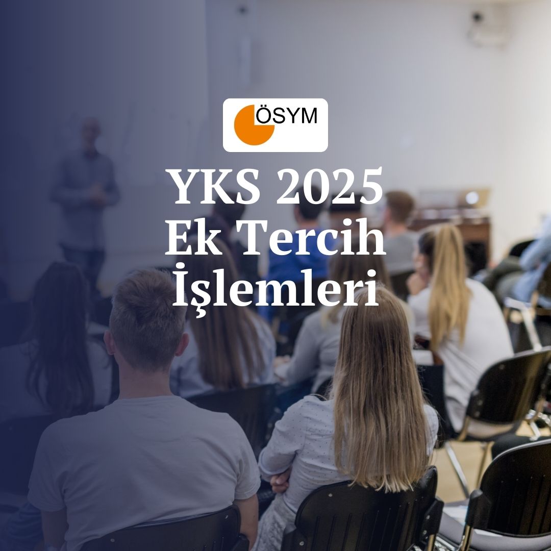 2025-YKS: Ek Yerleştirme Tercih İşlemleri