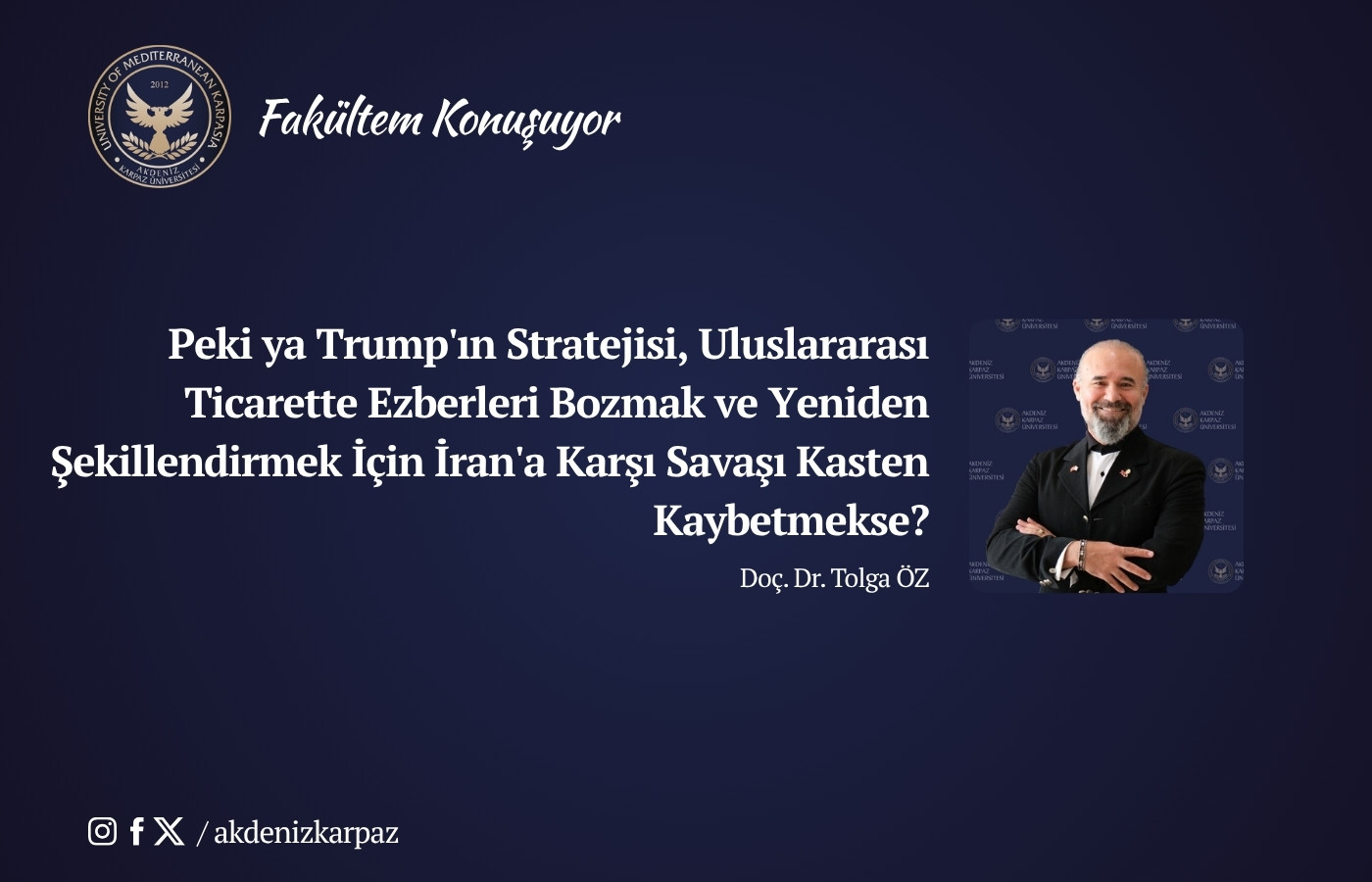 Peki ya Trump’ın Stratejisi, Uluslararası Ticarette Ezberleri Bozmak ve Yeniden Şekillendirmek İçin İran’a Karşı Savaşı Kasten Kaybetmekse?